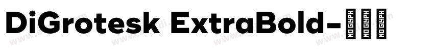 DiGrotesk ExtraBold字体转换